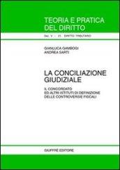 La conciliazione giudiziale. Il concordato ed altri istituti di definizione delle controversie fiscali