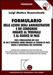 Formulario delle azioni degli amministratori e dei condomini innanzi al tribunale e al giudice di pace. Con CD-ROM