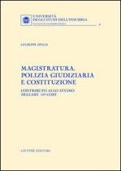 Magistratura, polizia giudiziaria e Costituzione. Contributo allo studio dell'art. 109 cost.