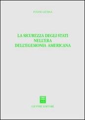 La sicurezza degli Stati nell'era dell'egemonia americana