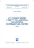 Cultura dei diritti e diritti della cultura nello spazio costituzionale europeo. Saggi