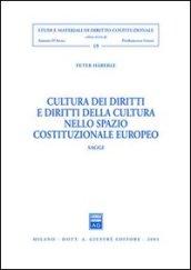Cultura dei diritti e diritti della cultura nello spazio costituzionale europeo. Saggi