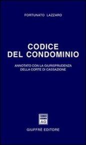 Codice del condominio. Annotato con la giurisprudenza della Corte di Cassazione