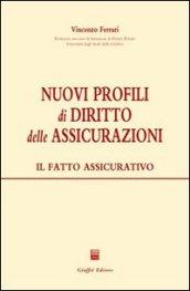 Nuovi profili di diritto delle assicurazioni. Il fatto assicurativo