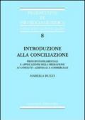 Introduzione alla conciliazione. Principi fondamentali e applicazione della mediazione ai conflitti aziendali e commerciali