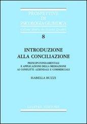 Introduzione alla conciliazione. Principi fondamentali e applicazione della mediazione ai conflitti aziendali e commerciali