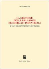 La gestione delle relazioni nei mercati industriali. Il caso del settore meccanotessile