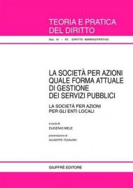 La società per azioni quale forma attuale di gestione dei servizi pubblici. La società per azioni per gli enti locali