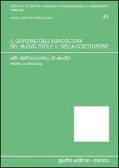 Il governo dell'agricoltura nel nuovo titolo V della Costituzione. Atti dell'Incontro di studio (Firenze, 13 aprile 2002)