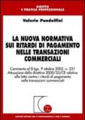 La nuova normativa sui ritardi di pagamento nelle transazioni commerciali. Commento al D.Lgs. 9/10/2002, n. 231. Attuazione della direttiva 2000/35/CE...