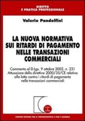 La nuova normativa sui ritardi di pagamento nelle transazioni commerciali. Commento al D.Lgs. 9/10/2002, n. 231. Attuazione della direttiva 2000/35/CE...