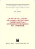 La privatizzazione delle organizzazioni internazionali di telecomunicazioni via satellite