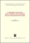 La riforma legislativa sulla natura e sull'attività delle fondazioni bancarie. Atti del Convegno (Giardini Naxos, 14-15 giugno 2002)