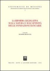 La riforma legislativa sulla natura e sull'attività delle fondazioni bancarie. Atti del Convegno (Giardini Naxos, 14-15 giugno 2002)