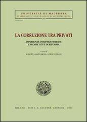 La corruzione tra privati. Esperienze comparatistiche e prospettive di riforma. Atti del Convegno (Jesi, 12-13 aprile 2002)