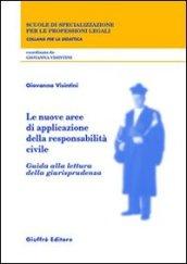 Le nuove aree di applicazione della responsabilità civile. Guida alla lettura della giurisprudenza