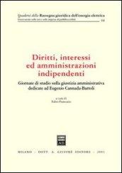 Diritti, interessi ed amministrazioni indipendenti. Atti del Convegno (Siena, 31 maggio-1 giugno 2002)
