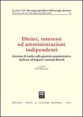 Diritti, interessi ed amministrazioni indipendenti. Atti del Convegno (Siena, 31 maggio-1 giugno 2002)