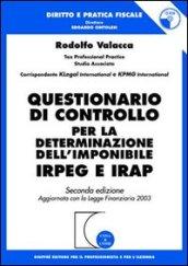 Questionario di controllo per la determinazione dell'imponibile IRPEG e IRAP. Con CD-Rom