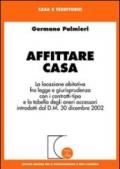 Affittare casa. La locazione abitativa fra legge e giurisprudenza con i contratti-tipo e la tabella degli oneri accessori introdotti dal D.M. 30 dicembre 2002