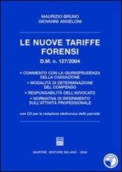 Le nuove tariffe forensi. D.M. n. 127/2004. Con CD-ROM per la redazione elettronica delle parcelle