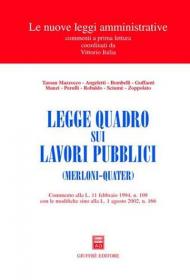 Legge quadro sui lavori pubblici (Merloni-quater). Commento alla L. 11 febbraio 1994, n. 109 con le modifiche sino alla L. 1 agosto 2002, n. 166