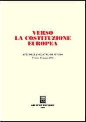 Verso la costituzione europea. Atti dell'Incontro di studio (Urbino, 17 giugno 2002)