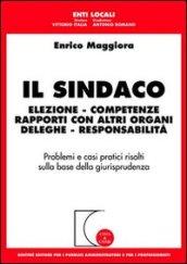 Il sindaco. Elezione, competenze, rapporti con altri organi, deleghe, responsabilità