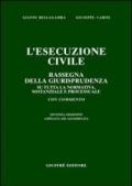 L'esecuzione civile. Rassegna della giurisprudenza su tutta la normativa, sostanziale e processuale