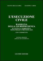 L'esecuzione civile. Rassegna della giurisprudenza su tutta la normativa, sostanziale e processuale