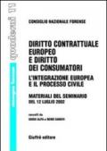 Diritto contrattuale europeo e diritto dei consumatori. L'integrazione europea e il processo civile. Materiali del Seminario del 12 luglio 2002