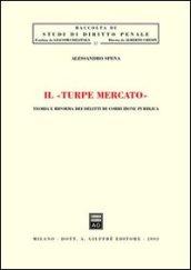 Il turpe mercato. Teoria e riforma dei delitti di corruzione pubblica