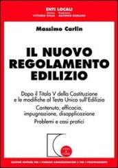 Il nuovo regolamento edilizio. Dopo il titolo V della Costituzione e le modifiche al T.U. sull'edilizia. Contenuto, efficacia, impugnazione, disapplicazione