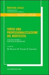 Verso una professionalizzazione del bioeticista. Analisi teorica e ricadute pratiche