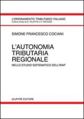 L'autonomia tributaria regionale. Nello studio sistematico dell'Irap