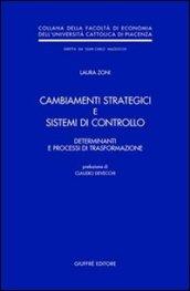 Cambiamenti strategici e sistemi di controllo. Determinanti e processi di trasformazione