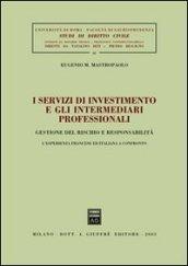 I servizi di investimento e gli intermediari professionali. Gestione del rischio e responsabilità. L'esperienza francese ed italiana a confronto