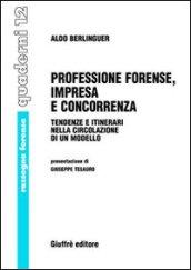 Professione forense, impresa e concorrenza. Tendenze e itinerari nella circolazione di un modello