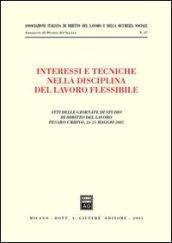 Interessi e tecniche nella disciplina del lavoro flessibile. Atti delle Giornate di studio di diritto del lavoro (Pesaro-Urbino, 24-25 maggio 2002)