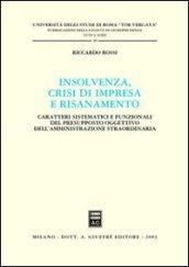 Insolvenza, crisi di impresa e risanamento. Caratteri sistematici e funzionali del presupposto oggettivo dell'amministrazione straordinaria