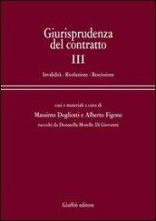 Giurisprudenza del contratto. Casi e materiali. 3.Invalidità. Risoluzione. Rescissione