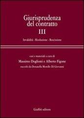 Giurisprudenza del contratto. Casi e materiali. 3.Invalidità. Risoluzione. Rescissione