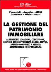 La gestione del patrimonio immobiliare. Alienazione, locazione, concessione, gestione dei beni vincolati, global service, appalto congiunto a vendita...