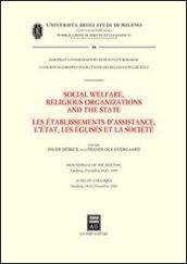 Social welfare, religious organizations and the state. Les etablissements d'assistance, l'etat, les eglises et la societè. Proceedings of the meeting (Sandjerg, 1999