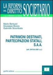 Patrimoni destinati, partecipazioni statali, S.A.A. Artt. 2447 bis-2461 C. c.