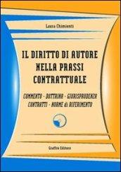 Il diritto di autore nella prassi contrattuale. Commento, dottrina, giurisprudenza, contratti, norme di riferimento. Con CD-ROM