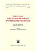 Corpus juris. Pubblico ministero europeo e cooperazione internazionale. Atti del Convegno (Alessandria, 19-21 ottobre 2001)