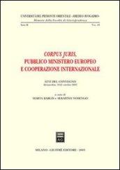 Corpus juris. Pubblico ministero europeo e cooperazione internazionale. Atti del Convegno (Alessandria, 19-21 ottobre 2001)