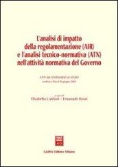 L'analisi di impatto della regolamentazione (AIR) e l'analisi tecnico-normativa (ATN) nell'attività normativa del governo. Atti del Seminario (Pisa, 10 giugno 2002)