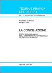 La conciliazione. Profili teorici ed analisi degli aspetti normativi e procedurali del metodo conciliativo